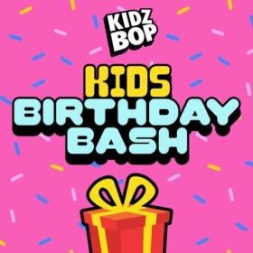 Kidz Bop Kids - Kids Birthday Bash (2024) Mp3 320kbps [PMEDIA] ⭐️