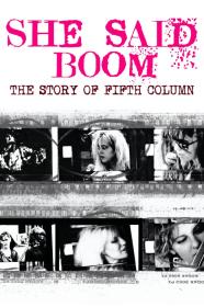 She Said Boom The Story Of Fifth Column (2012) [1080p] [WEBRip] [YTS]