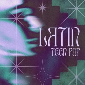 Various Artists - Latin Teen Pop (2024) Mp3 320kbps [PMEDIA] ⭐️