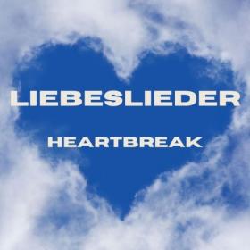 Various Artists - Liebeslieder – Heartbreak (2024) Mp3 320kbps [PMEDIA] ⭐️