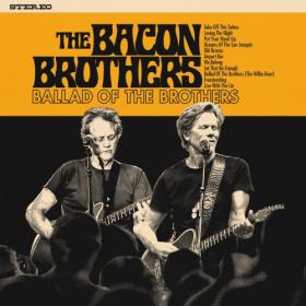 The Bacon Brothers - Ballad Of The Brothers (2024) [16Bit-44.1kHz] FLAC [PMEDIA] ⭐️