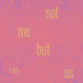 (2024) Not Me But Us - Two [FLAC]