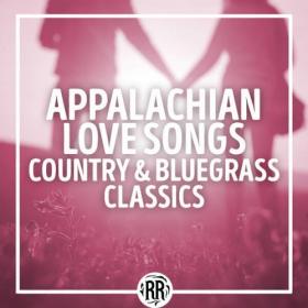 Various Artists - Appalachian Love Songs- Country & Bluegrass Classics - 2024 - WEB FLAC 16BITS 44 1KHZ-EICHBAUM