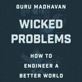 Wicked Problems - How to Engineer a Better World [Audiobook]