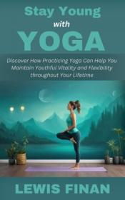 [ CourseWikia com ] Stay Young with Yoga - Discover How Practicing Yoga Can Help You Maintain Youthful Vitality and Flexibility
