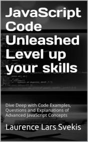 [ CourseWikia com ] JavaScript Code Unleashed Level up your skills - Dive Deep with Code Examples, Questions and Explanations