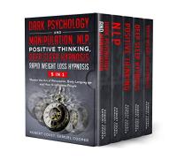 Dark Psychology and Manipulation, NLP, Positive Thinking, Deep Sleep Hypnosis, Rapid Weight Loss Hypnosis - 5 In 1