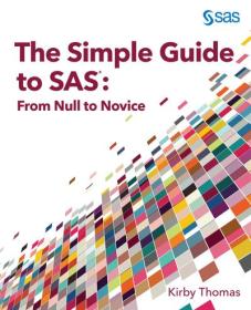The Simple Guide to SAS - From Null to Novice