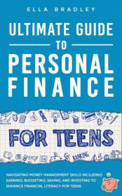 [ FreeCryptoLearn com ] Ultimate Guide to Personal Finance for Teens - Navigating Money Management Skills including Earning, Budgeting