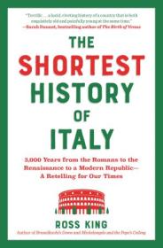 The Shortest History of Italy - 3,000 Years from the Romans to the Renaissance to a Modern Republic (Shortest History)