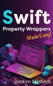 Swift Property Wrappers Made Easy!