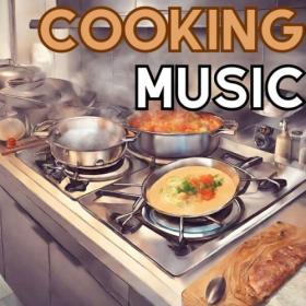 Various Artists - Cooking Music (2024) Mp3 320kbps [PMEDIA] ⭐️