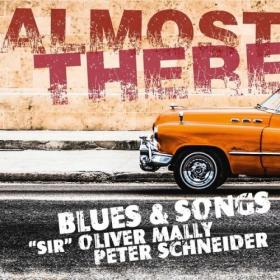 Sir Oliver Mally & Peter Schneider - Almost There (Blues & Songs) - 2024 - WEB FLAC 16BITS 44 1KHZ-EICHBAUM