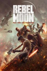 Rebel Moon Part Two The Scargiver 2024 2160p NF WEB-DL DDP5.1 Atmos DV HDR H 265-FLUX[TGx]