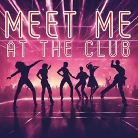 Various Artists - Meet Me @ the Club (2024) Mp3 320kbps [PMEDIA] ⭐️