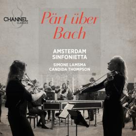 Part uber Bach - Amsterdam Sinfonietta, Simone Lamsma, Candida Thompson (2024) [24-192]
