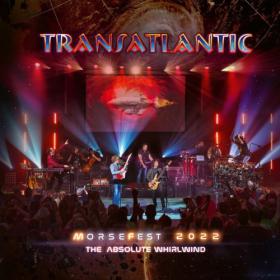 Transatlantic - Live at Morsefest 2022- The Absolute Whirlwind (2024) [24Bit-48kHz] FLAC [PMEDIA] ⭐️
