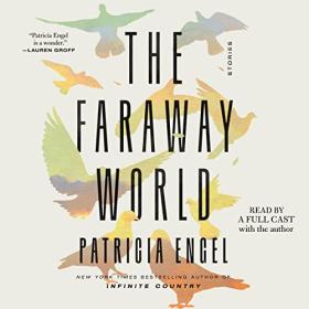 Patricia Engel - 2023 - The Faraway World꞉ Stories (Fiction)