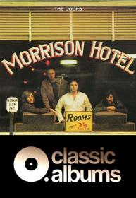 Classic Albums The Doors Morrison Hotel 1080p WEB x264 AAC