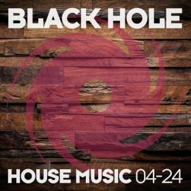 Various Artists - Black Hole House Music 04–24 (2024) Mp3 320kbps [PMEDIA] ⭐️