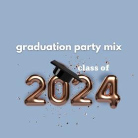 Various Artists - graduation party mix class of 2024 (2024) Mp3 320kbps [PMEDIA] ⭐️