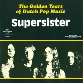 Supersister • The Golden Years Of Dutch Pop Music (A&B Sides And More) [2CD] 2016