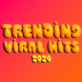 Various Artists - Trending Viral Hits 2024 (2024) Mp3 320kbps [PMEDIA] ⭐️