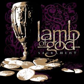 Lamb Of God ( 2006 ) - Sacrament