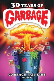 30 Years Of Garbage The Garbage Pail Kids Story (2017) [720p] [BluRay] [YTS]