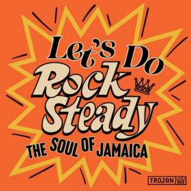 Various Artists - Let's Do Rock Steady (The Soul of Jamaica) (2024) [16Bit-44.1kHz] [PMEDIA] ⭐️