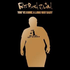 Fatboy Slim - You've Come a Long Way Baby (10th Anniversary Edition) (1998 Dance) [Flac 16-44]