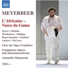 Frankfurter Opern- und Museumsorchester - Meyerbeer L'africaine Vasco da Gama (J  Selk Critical Edition) (2024) [24Bit-96kHz] [PMEDIA] ⭐️