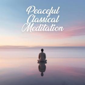Various Artists - Peaceful Classical Meditation (2024) Mp3 320kbps [PMEDIA] ⭐️