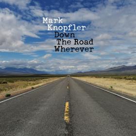 Mark Knopfler - Down The Road Wherever (Deluxe) (2018 Rock) [Flac 16-44]