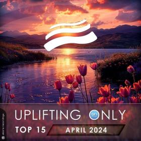 Various Artists - Uplifting Only Top 15 April 2024 (Extended Mixes) (2024) Mp3 320kbps [PMEDIA] ⭐️