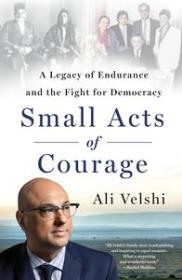 Small Acts of Courage - A Legacy of Endurance and the Fight for Democracy