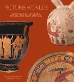 Picture Worlds - Storytelling on Greek, Moche, and Maya Pottery