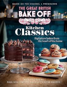 The Great British Bake Off - Kitchen Classics - The official 2023 Great British Bake Off book