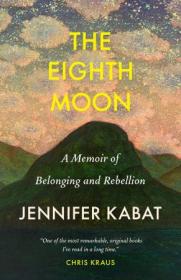 The Eighth Moon - A Memoir of Belonging and Rebellion