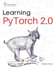 Learning PyTorch 2 0 - Experiment deep learning from basics to complex models using every potential capability