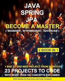 Learn Java JPA Spring - For Beginners To Expert Professional and Attend The Interviews