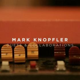 Mark Knopfler - Duets & Collaborations (2024) Mp3 320kbps [PMEDIA] ⭐️