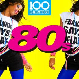 V A  - 100 Greatest 80's (2017 Pop) [Flac 16-44]