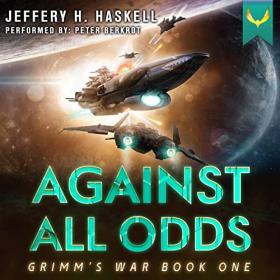 Jeffery H  Haskell - 2022 - Against All Odds꞉ Grimm's War, 1 (Sci-Fi)