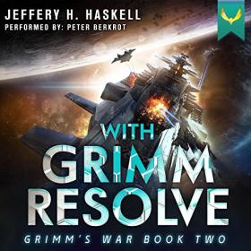 Jeffery H  Haskell - 2022 - With Grimm Resolve꞉ Grimm's War, 2 (Sci-Fi)