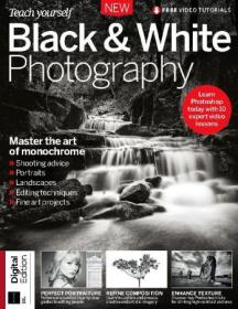 Teach Yourself Black and White Photography - 10th Edition, 2024 (True PDF)