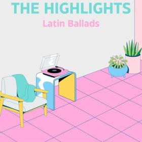 Various Artists - The Highlights Latin Ballads (2024) Mp3 320kbps [PMEDIA] ⭐️