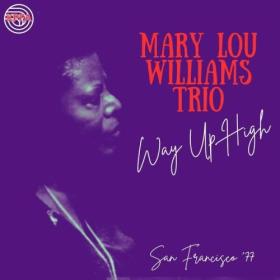 Mary Lou Williams - Way Up High  (Live San FraNCISco '77) (2024) FLAC [PMEDIA] ⭐️