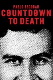 Pablo Escobar Countdown To Death (2017) [1080p] [WEBRip] [YTS]