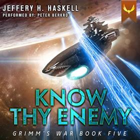 Jeffery H  Haskell - 2023 - Know Thy Enemy꞉ Grimm's War, 5 (Sci-Fi)